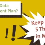 5 Things to Keep in Mind While Writing Your Data Management Plan