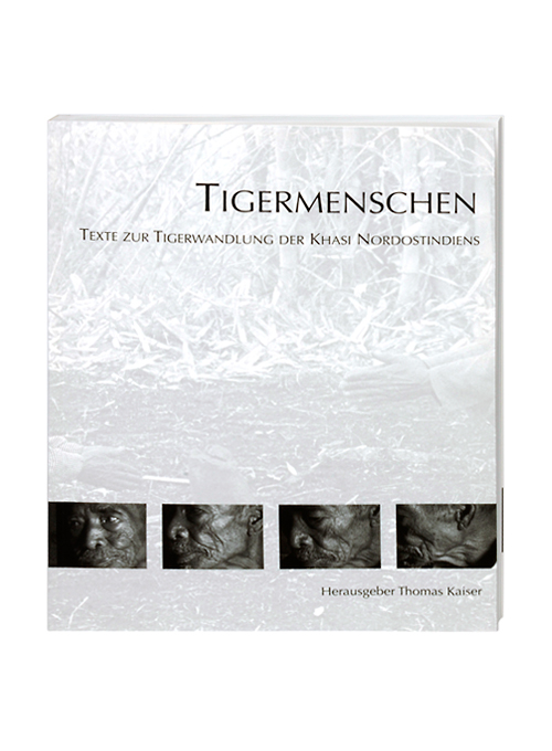 Tigermenschen. Texte zur Tigerwandlung der Khasi Nordostindiens