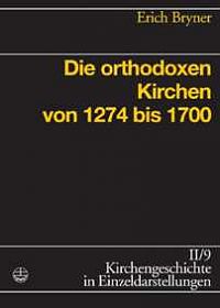 Buchcover: Erich Bryner, Die orthodoxen Kirchen von 1274 bis 1700