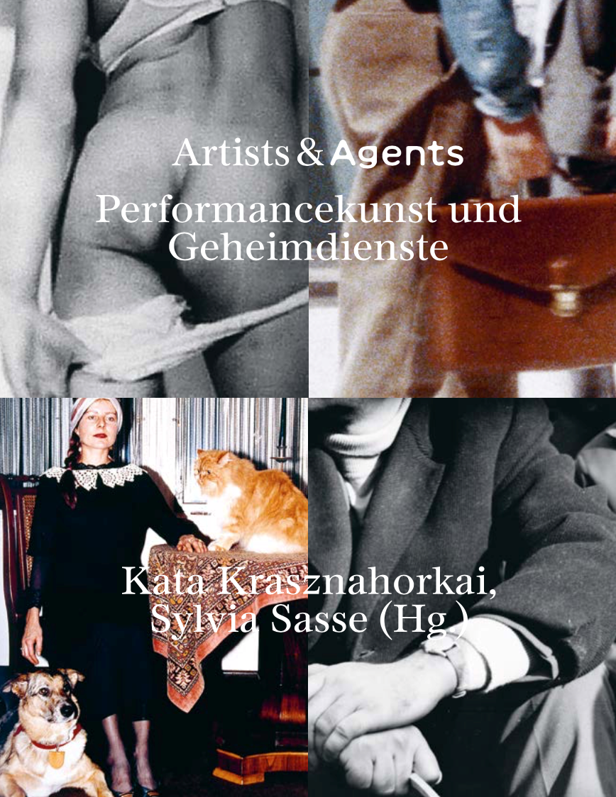 Buch: Artists & Agents. Performancekunst und Geheimdienste, Leipzig 2019, hg. mit Kata Kraszanahorkai