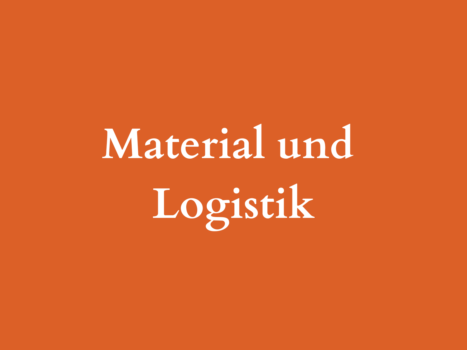 Material und Logistik