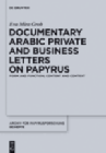 Documentary Arabic Private and Business Letters on Papyrus.